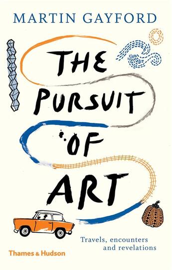 Couverture du livre « The pursuit of art travels, encounters and revelations » de Martin Gayford aux éditions Thames & Hudson