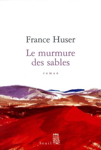 Couverture du livre « Le murmure des sables » de France Huser aux éditions Seuil