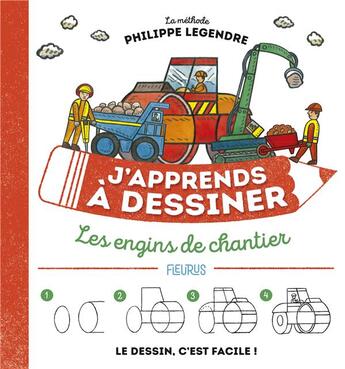 Couverture du livre « J'apprends à dessiner : les engins de chantier » de Philippe Legendre aux éditions Fleurus