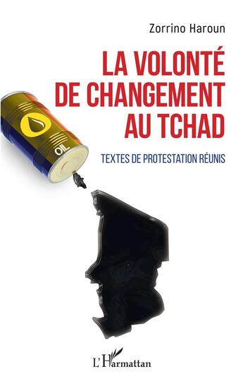 Couverture du livre « La volonté de changement au Tchad ; textes de protestation réunis » de Zarrino Haroun aux éditions L'harmattan
