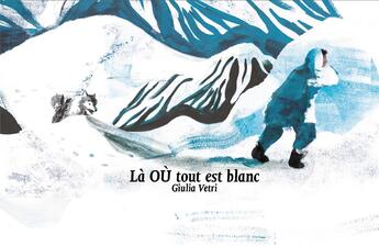 Couverture du livre « La ou tout est blanc » de Giulia Vetri aux éditions Des Grandes Personnes