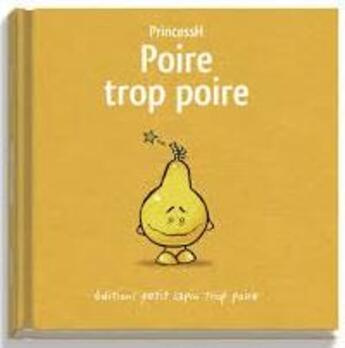 Couverture du livre « Poire trop poire » de Princesse H aux éditions Lapin