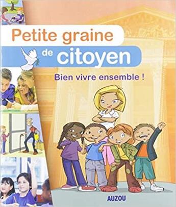 Couverture du livre « Petite graine de citoyen ; bien vivre ensemble ! » de Sabine Elissee et Stephanie Lezziero aux éditions Philippe Auzou