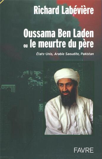Couverture du livre « Oussama ben laden ou le meurtre du pere » de Richard Labeviere aux éditions Favre