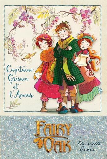 Couverture du livre « Fairy Oak t.4 ; capitaine Grisam et l'amour » de Elisabetta Gnone aux éditions Kennes Editions