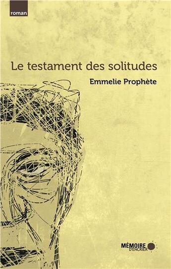 Couverture du livre « Le testament des solitudes » de Emmelie Prophete aux éditions Memoire D'encrier