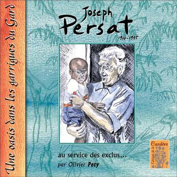 Couverture du livre « Joseph Persat ; au service des exclus » de Olivier Pety aux éditions La Cardere