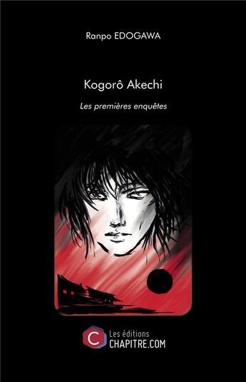 Couverture du livre « Kogorô Akechi; les premières enquêtes » de Ranpo Edogawa aux éditions Chapitre.com