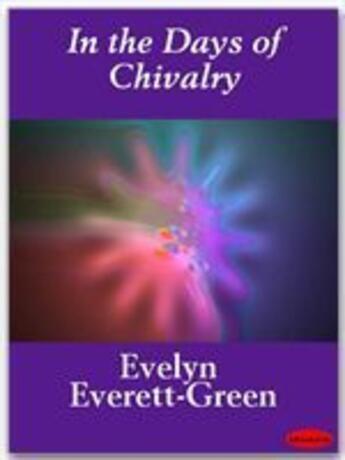 Couverture du livre « In the Days of Chivalry » de Evelyn Everett-Green aux éditions Ebookslib