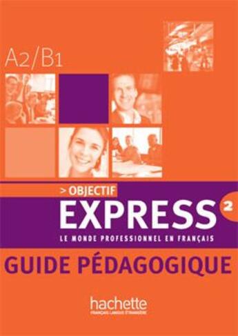 Couverture du livre « Objectif express ; niveau 2 ; guide pédagogique » de Beatrice Tauzin aux éditions Hachette Fle