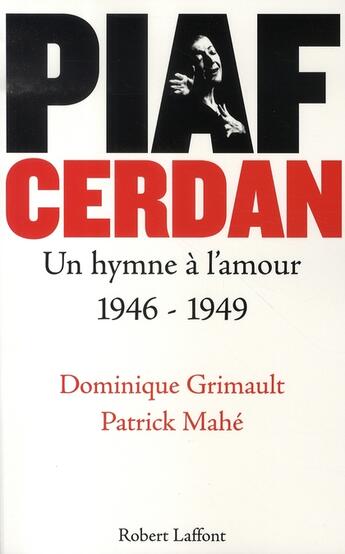 Couverture du livre « Piaf-cerdan ; un hymne à l'amour, 1946-1949 » de Grimault/Mahe aux éditions Robert Laffont