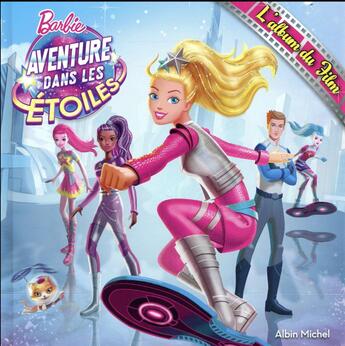 Couverture du livre « Aventure des étoiles ; l'album du film » de Barbie aux éditions Albin Michel