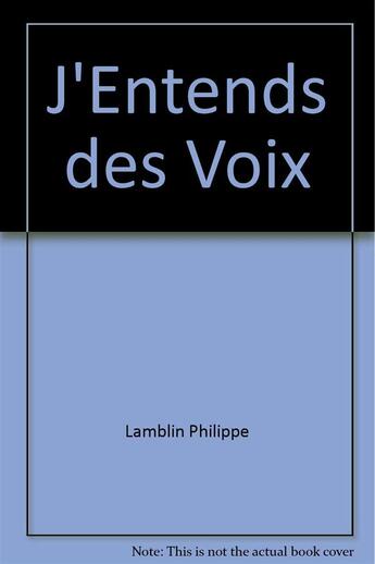 Couverture du livre « J'entends des voix » de Philippe Lamblin aux éditions Art Et Comedie