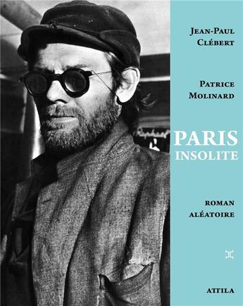 Couverture du livre « Paris insolite » de Jean-Paul Clébert et Patrice Molinard aux éditions Attila