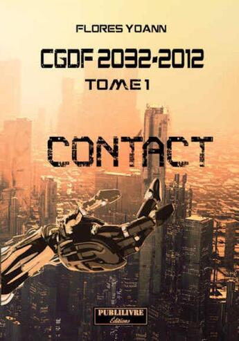 Couverture du livre « CGDF 2032-2012 Tome 1 : contact » de Yoann Flores aux éditions Publilivre