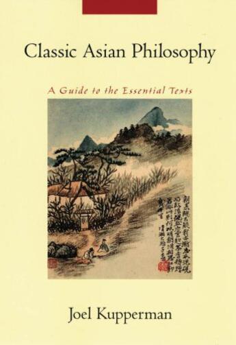 Couverture du livre « Classic asian philosophy: a guide to the essential texts » de Kupperman Joel J aux éditions Editions Racine