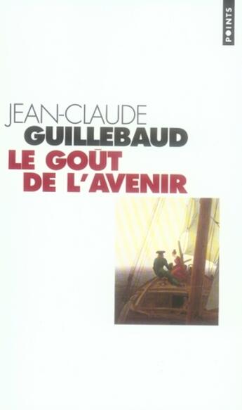 Couverture du livre « Gout De L'Avenir (Le) » de Guillebaud Jean-Clau aux éditions Points