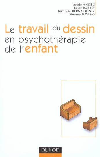 Couverture du livre « Le Travail Du Dessin En Psychotherapie De L'Enfant » de Annie Anzieu aux éditions Dunod
