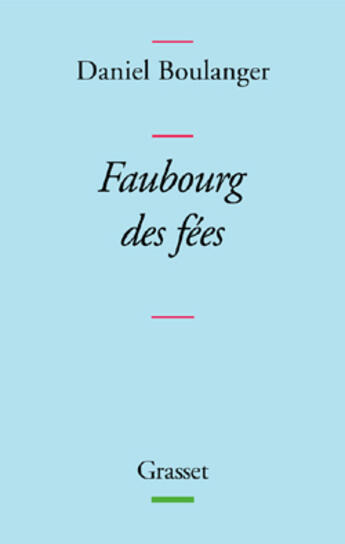 Couverture du livre « Faubourg des fées » de Daniel Boulanger aux éditions Grasset Et Fasquelle