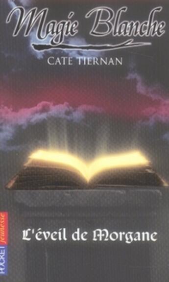 Couverture du livre « Magie blanche t.1 ; l'éveil de morgane » de Cate Tiernan aux éditions Pocket Jeunesse
