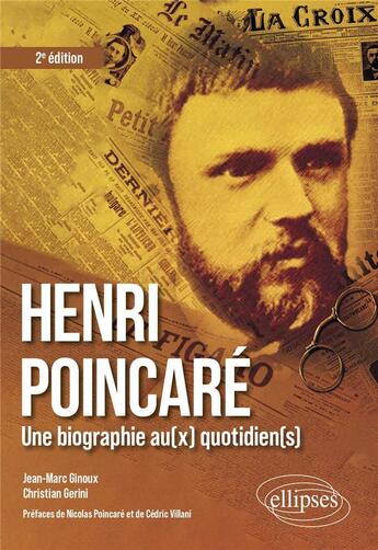 Couverture du livre « Henri Poincaré : Une biographie au(x) quotidien(s) » de Christian Gerini et Jean-Marc Ginoux aux éditions Ellipses