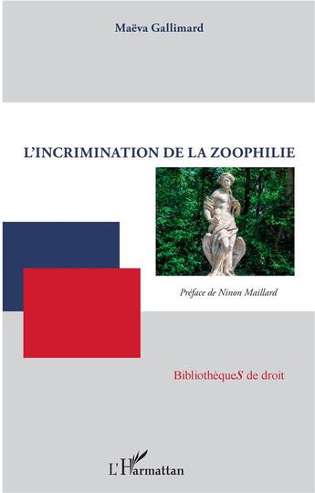 Couverture du livre « L'incrimination de la zoophilie » de Maeva Gallimard aux éditions L'harmattan