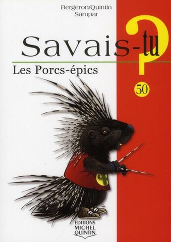 Couverture du livre « Savais-tu ? ; les porcs-épics » de Michel Quintin et Alain M. Bergeron aux éditions Michel Quintin