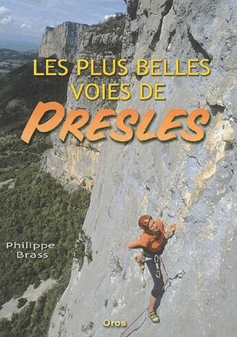 Couverture du livre « Les plus belles voies de Presles » de Philippe Brass aux éditions Oros