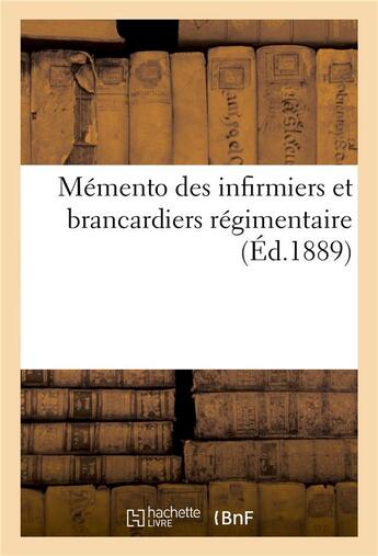 Couverture du livre « Memento des infirmiers et brancardiers regimentaires » de Verpillat aux éditions Hachette Bnf