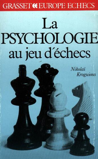 Couverture du livre « La psychologie aux jeux d'échecs » de Nikolai Kroquious aux éditions Grasset Et Fasquelle