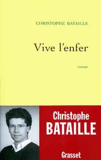 Couverture du livre « Vive l'enfer » de Christophe Bataille aux éditions Grasset Et Fasquelle