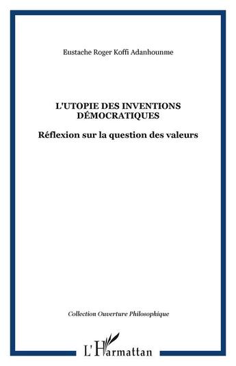 Couverture du livre « L'utopie des inventions démocratiques » de Eustache Roger Koffi Adanhounme aux éditions Editions L'harmattan