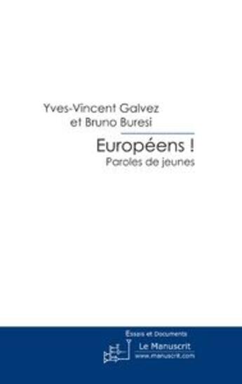 Couverture du livre « Européens ! paroles de jeunes » de Galvez/Buresi aux éditions Editions Le Manuscrit