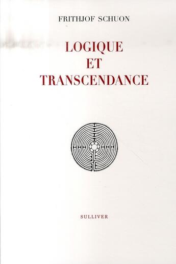 Couverture du livre « Logique et transcendance » de Frithjof Schuon aux éditions Sulliver