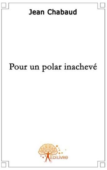 Couverture du livre « Pour un polar inachevé » de Jean Chabaud aux éditions Edilivre