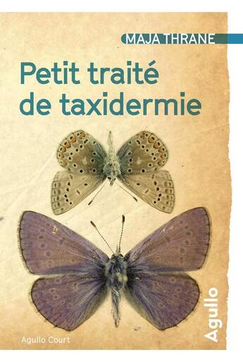 Couverture du livre « Petit traité de taxidermie » de Maja Thrane aux éditions Agullo