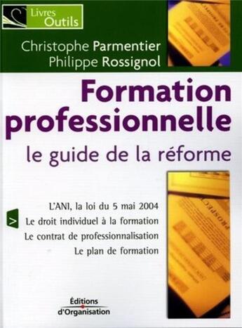 Couverture du livre « FORMATION PROFESSIONNELLE ; LE GUIDE DE LA REFORME » de Parmentier aux éditions Organisation