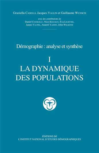 Couverture du livre « Demographie - t01 - demographie - analyse et synthese - i - la dynamique des populations » de Graziella Caselli aux éditions Ined