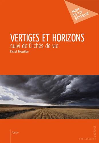 Couverture du livre « Vertiges et horizons ; clichés de vie » de Patrick Roussillon aux éditions Publibook