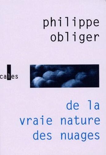 Couverture du livre « De la vraie nature des nuages » de Philippe Obliger aux éditions Verticales