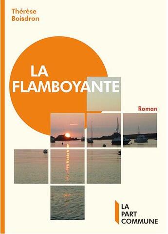 Couverture du livre « La flamboyante » de Therese Boisdron aux éditions La Part Commune