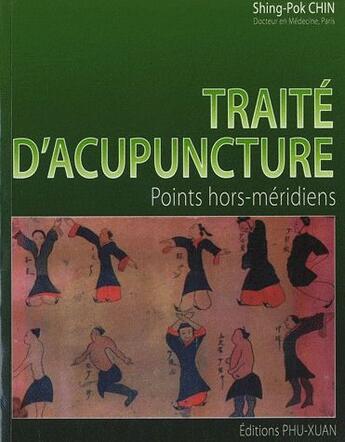 Couverture du livre « Traité d'acupuncture ; points hors-méridiens » de Shing Pok Chin aux éditions Phu Xuan
