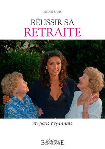 Couverture du livre « Reussir sa retraite en pays royannais » de Michel Lamy aux éditions Bonne Anse