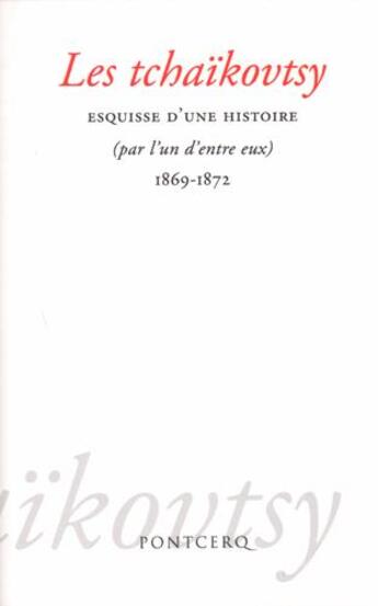 Couverture du livre « Les Tchaïkovtsy ; esquisse d'une histoire (par l'un d'entre eux) 1869-1872 » de Anonyme aux éditions Pontcerq