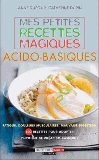 Couverture du livre « Mes petites recettes magiques : mes petites recettes magiques acido-basiques » de Marie Borrel aux éditions Quotidien Malin