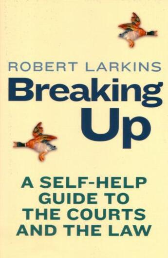 Couverture du livre « Breaking Up: A Self-Help Guide to the Courts and the Law » de Larkins Robert aux éditions Penguin Books Ltd Digital