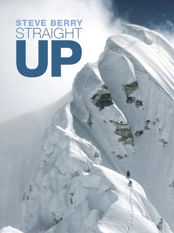 Couverture du livre « Straight Up » de Steve Berry aux éditions Vertebrate Publishing