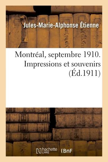 Couverture du livre « Montreal, septembre 1910. impressions et souvenirs » de Etienne J-M-A. aux éditions Hachette Bnf