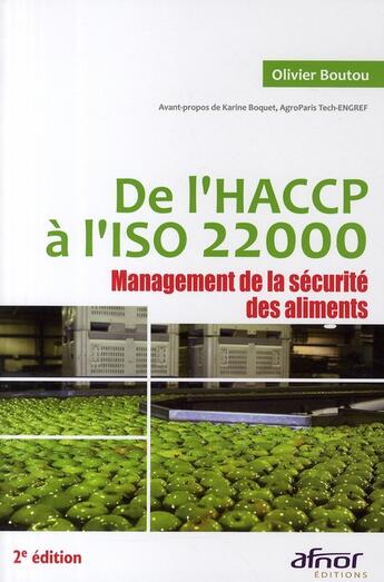 Couverture du livre « De l'HACCP à l'ISO 22000 ; management de la sécurité des aliments (2e édition) » de Olivier Boutou aux éditions Afnor