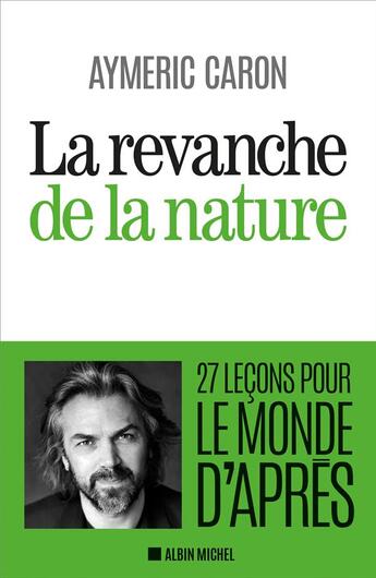 Couverture du livre « La revanche de la nature ; 27 leçons pour le monde d'après » de Aymeric Caron aux éditions Albin Michel